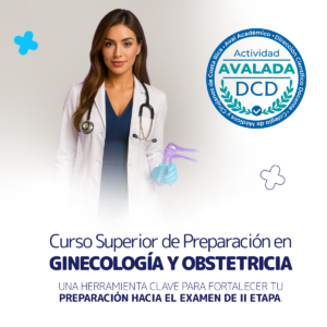 Curso Superior de Preparación en GINECOLOGÍA Y OBSTETRICIA Una herramienta clave para fortalecer tu preparación hacia el examen de II Etapa.