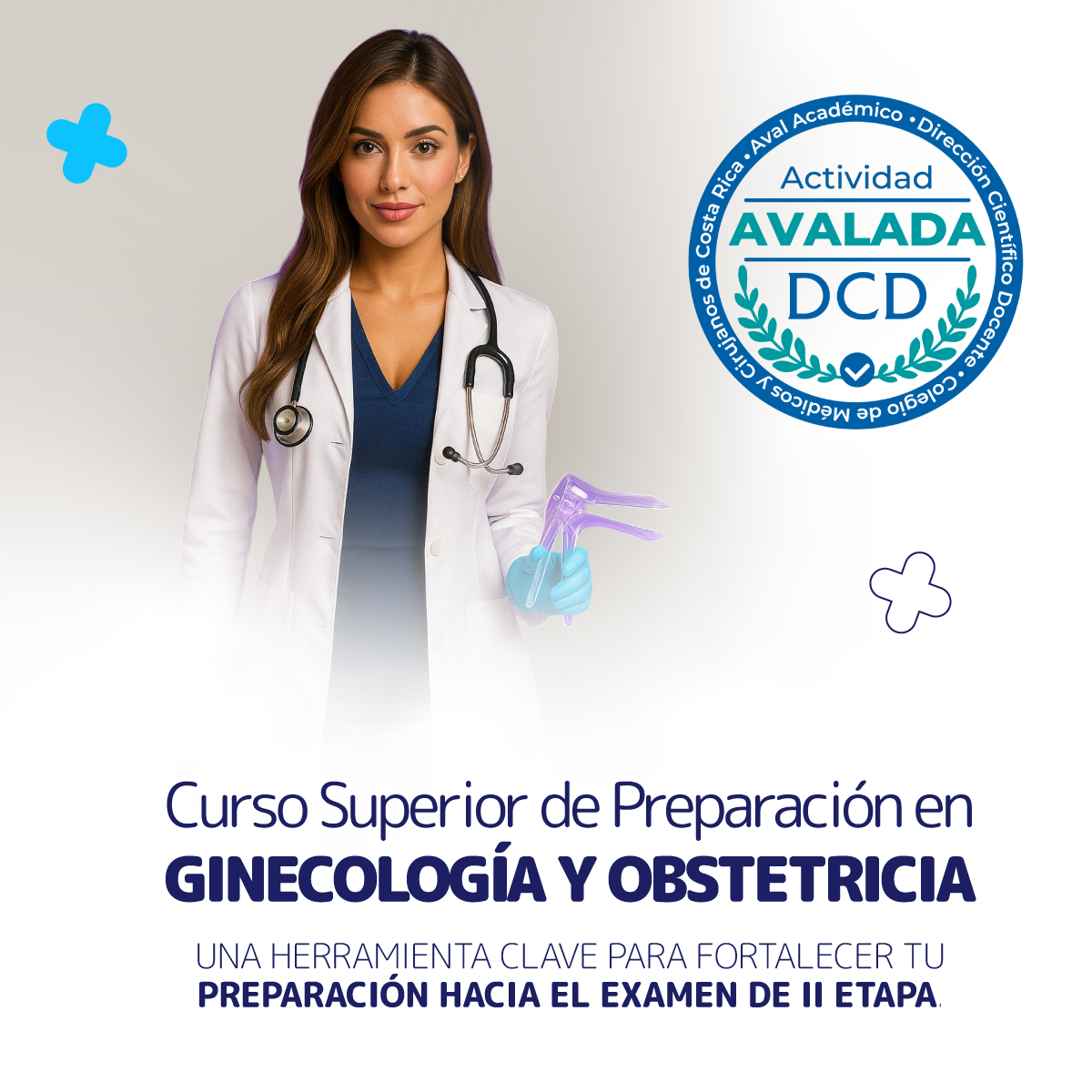 Curso Superior de Preparación en GINECOLOGÍA Y OBSTETRICIA Una herramienta clave para fortalecer tu preparación hacia el examen de II Etapa.